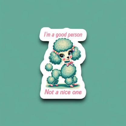 I’m A Good Person Funny Sticker