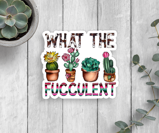 Fucculent Vinyl Sticker
