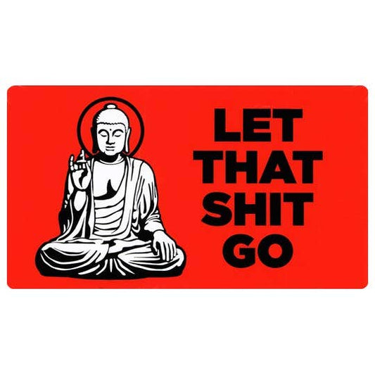 Let That Shit Go. Buddha. Sticker.  Classic Buddhist.