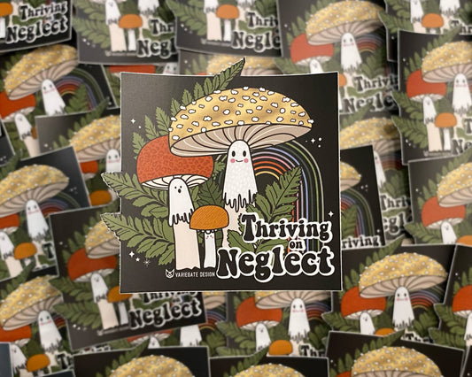 STICKER | Thriving on Neglect