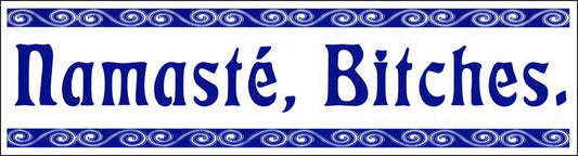 Sticker - Namaste, Bitches